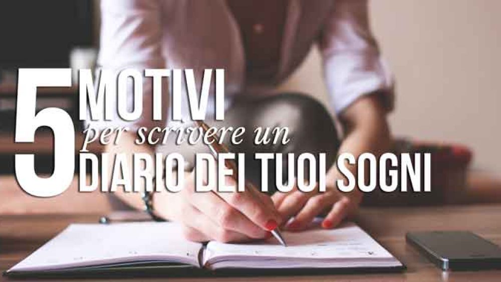 5 Motivi per scrivere un Diario dei tuoi Sogni