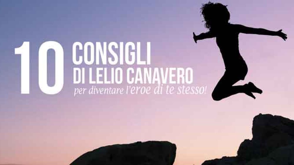 10 Consigli di Lelio Canavero per diventare l&#8217;eroe di te stesso