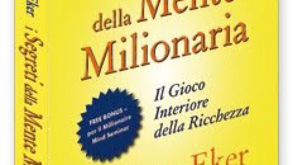 “I Segreti della Mente Milionaria” di T. Harv Eker &#8211; Recensione