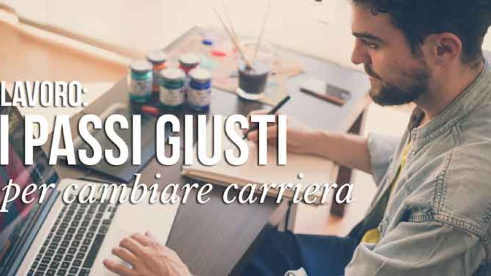 Lavoro : i passi giusti per cambiare carriera