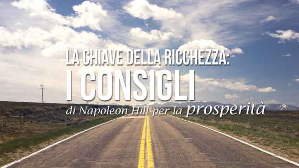 La chiave della ricchezza: i consigli di Napoleon Hill per la prosperità