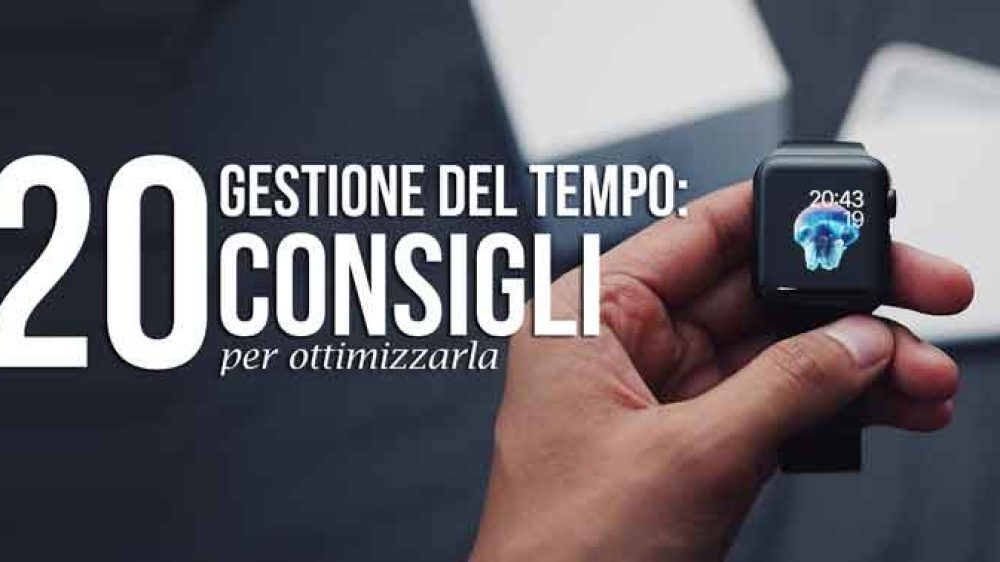 Gestione del Tempo : 20 Consigli per Ottimizzarla