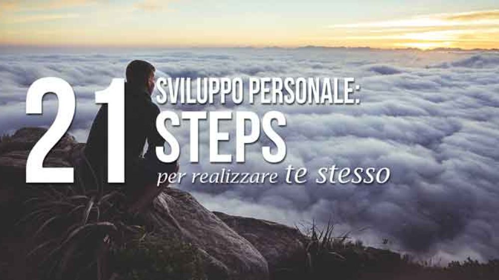 Sviluppo personale: 21 steps per realizzare te stesso