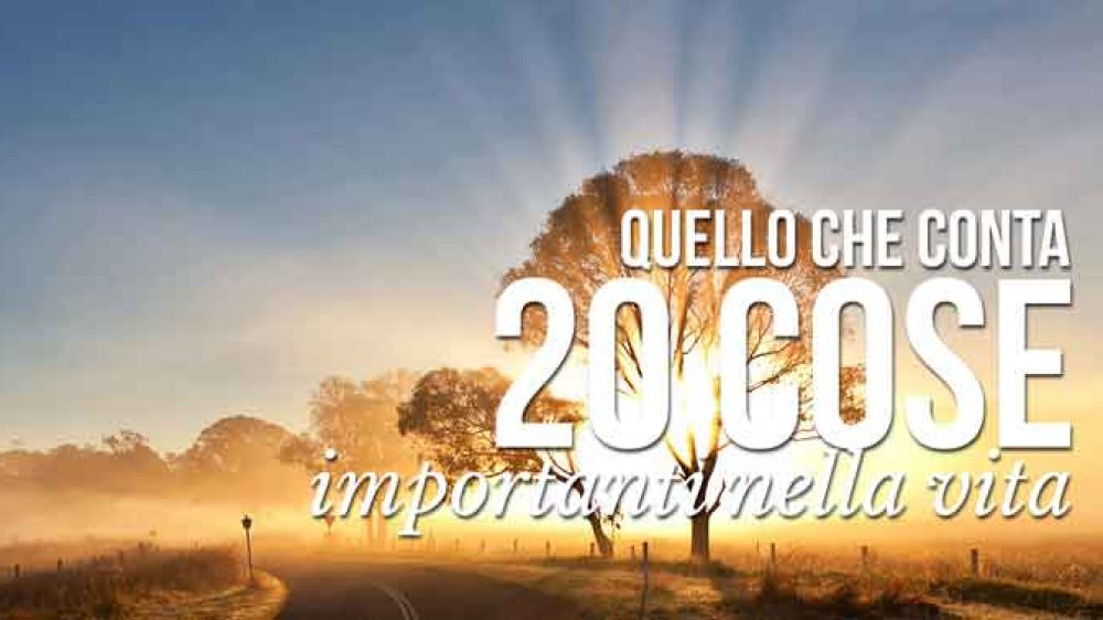 Quello che conta: 20 cose importanti nella vita