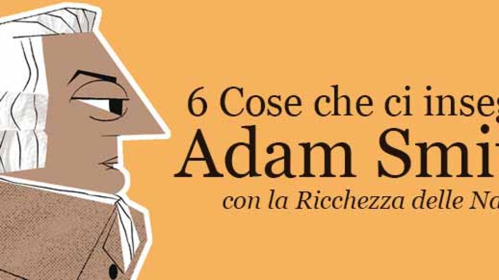 6 cose che ci insegna la Ricchezza delle Nazioni di Adam Smith