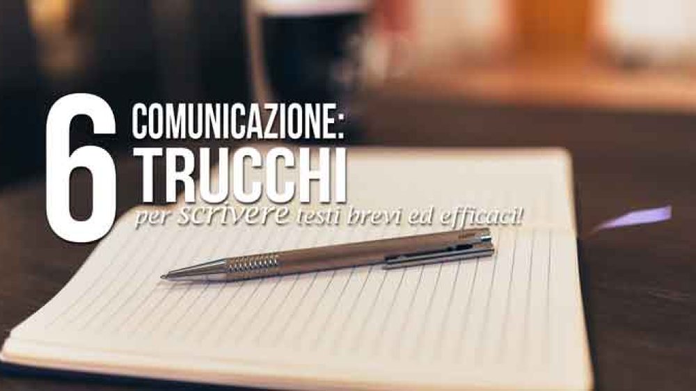 Comunicazione: 6 trucchi per scrivere testi brevi ed efficaci!