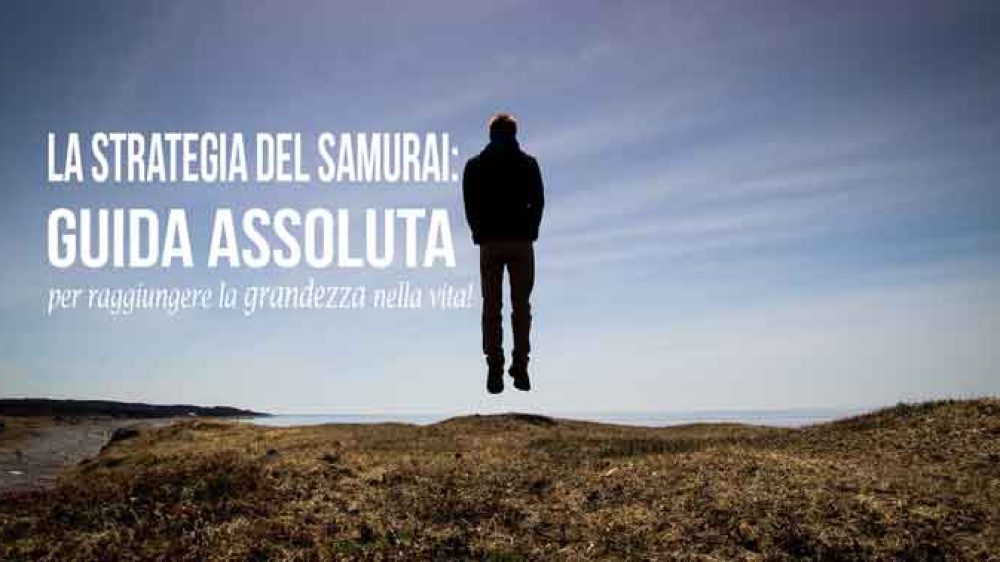 La strategia del samurai: guida assoluta per raggiungere la grandezza nella vita!