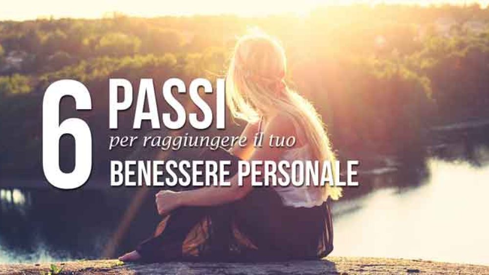 6 Passi per raggiungere il tuo benessere personale